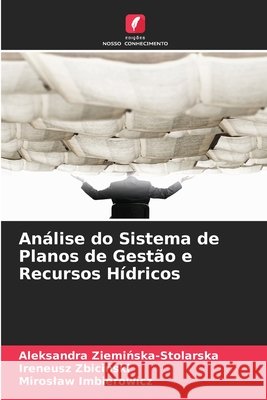 Análise do Sistema de Planos de Gestão e Recursos Hídricos Zieminska-Stolarska, Aleksandra, Zbicinski, Ireneusz, Imbierowicz, Miroslaw 9786209233708 Edições Nosso Conhecimento - książka