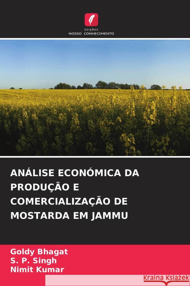 Analise Economica Da Producao E Comercializacao de Mostarda Em Jammu Goldy Bhagat S P Singh Nimit Kumar 9786205892114 Edicoes Nosso Conhecimento - książka