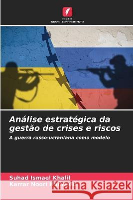 Analise estrategica da gestao de crises e riscos Suhad Ismael Khalil Karrar Noori Hammed  9786205886090 Edicoes Nosso Conhecimento - książka