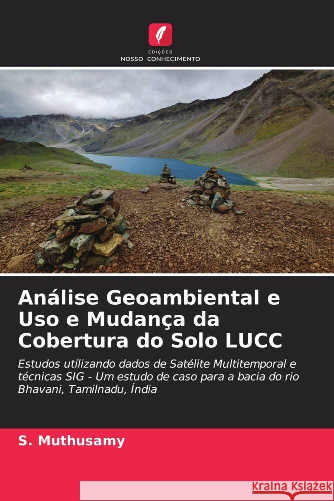 Análise Geoambiental e Uso e Mudança da Cobertura do Solo LUCC Muthusamy, S. 9786205011720 Edições Nosso Conhecimento - książka