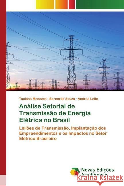 Análise Setorial de Transmissão de Energia Elétrica no Brasil Menezes, Taciana, Souza, Bernardo, Leite, Andrea 9786202562362 Novas Edicioes Academicas - książka