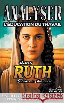 Analiser L'education du Travail dans Ruth Sermons Bibliques   9798223320081 Seminit Publications - książka