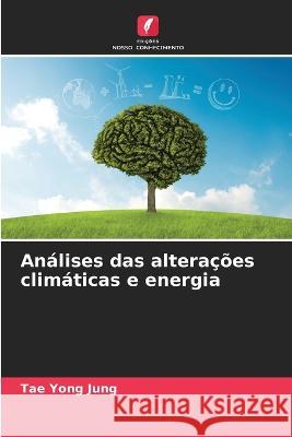 Analises das alteracoes climaticas e energia Tae Yong Jung   9786205880944 Edicoes Nosso Conhecimento - książka