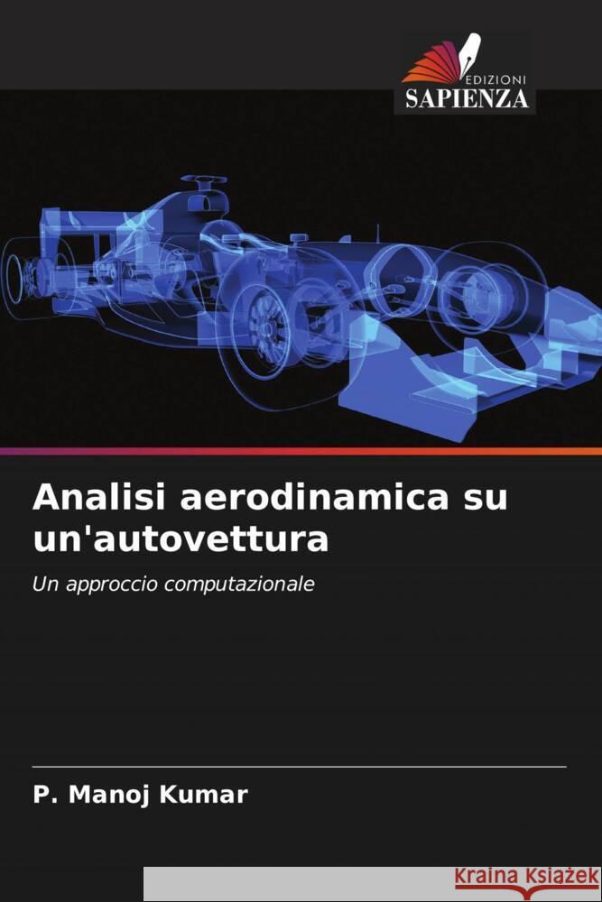 Analisi aerodinamica su un'autovettura Manoj Kumar, P., Sivaraj, G., Saravanakumar, P.T. 9786204532462 Edizioni Sapienza - książka