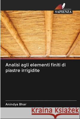 Analisi agli elementi finiti di piastre irrigidite Anindya Bhar 9786202616195 Edizioni Sapienza - książka