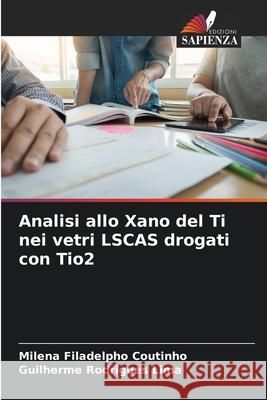 Analisi allo Xano del Ti nei vetri LSCAS drogati con Tio2 Filadelpho Coutinho, Milena, Rodrigues Lima, Guilherme 9783639889086 Edizioni Sapienza - książka