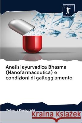 Analisi ayurvedica Bhasma (Nanofarmaceutica) e condizioni di galleggiamento Debasis Panigrahi 9786200927514 Sciencia Scripts - książka