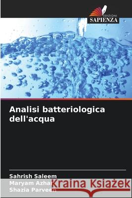 Analisi batteriologica dell'acqua Saleem, Sahrish, Azhar, Maryam, Parveen, Shazia 9786209031779 Edizioni Sapienza - książka
