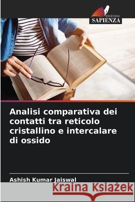 Analisi comparativa dei contatti tra reticolo cristallino e intercalare di ossido Jaiswal, Ashish Kumar 9786208692940 Edizioni Sapienza - książka