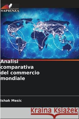 Analisi comparativa del commercio mondiale Mesic, Ishak 9786209155086 Edizioni Sapienza - książka