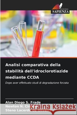 Analisi comparativa della stabilità dell'idroclorotiazide mediante CCDA S. Frade, Alan Diego, Ciraulo, Newton N., Oliveira, Steno Lacerda de 9786208755744 Edizioni Sapienza - książka