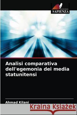 Analisi comparativa dell'egemonia dei media statunitensi Ahmad Kilani 9786203369274 Edizioni Sapienza - książka