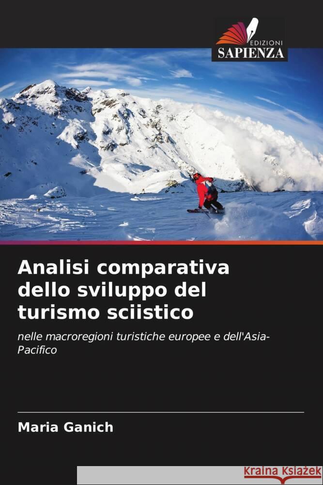 Analisi comparativa dello sviluppo del turismo sciistico Ganich, Maria 9786205218051 Edizioni Sapienza - książka