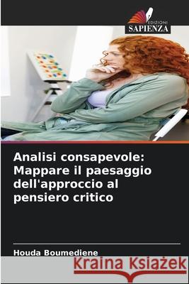 Analisi consapevole: Mappare il paesaggio dell'approccio al pensiero critico Houda Boumediene 9786207656912 Edizioni Sapienza - książka