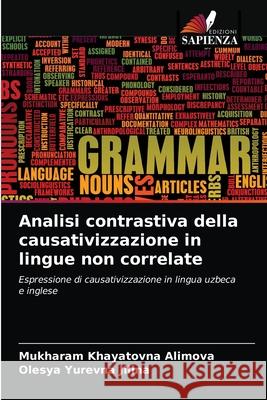 Analisi contrastiva della causativizzazione in lingue non correlate Mukharam Khayatovna Alimova, Olesya Yurevna Jilina 9786200857460 Edizioni Sapienza - książka