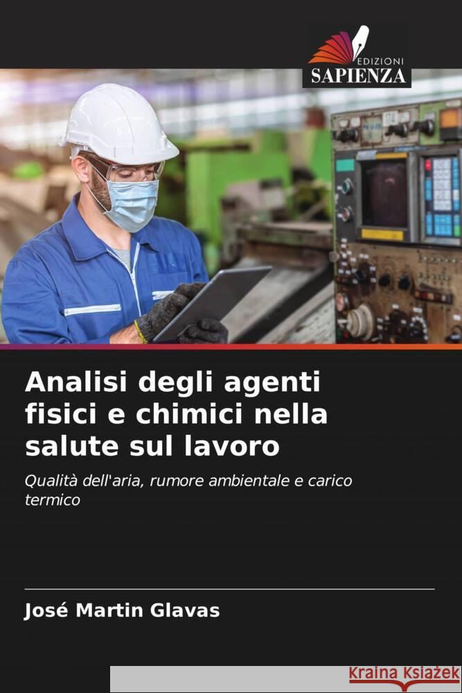 Analisi degli agenti fisici e chimici nella salute sul lavoro Glavas, José Martin 9786203358186 Edizioni Sapienza - książka