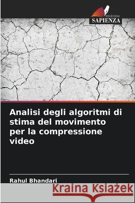 Analisi degli algoritmi di stima del movimento per la compressione video Bhandari, Rahul 9786200715203 Edizioni Sapienza - książka