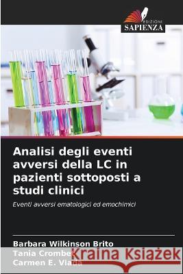 Analisi degli eventi avversi della LC in pazienti sottoposti a studi clinici Barbara Wilkinson Brito Tania Crombet Carmen E. Viada 9786205852163 Edizioni Sapienza - książka