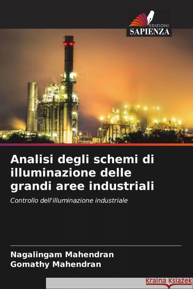 Analisi degli schemi di illuminazione delle grandi aree industriali Mahendran, Nagalingam, Mahendran, Gomathy 9786204997292 Edizioni Sapienza - książka