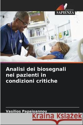 Analisi dei biosegnali nei pazienti in condizioni critiche Papaioannou, Vasilios 9786208914042 Edizioni Sapienza - książka