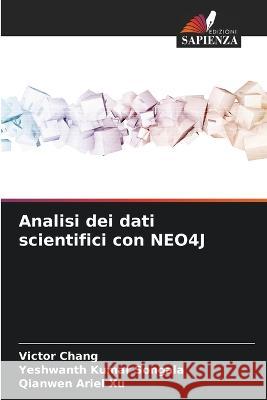 Analisi dei dati scientifici con NEO4J Victor Chang Yeshwanth Kumar Songala Qianwen Ariel Xu 9786205610619 Edizioni Sapienza - książka