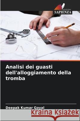 Analisi dei guasti dell'alloggiamento della tromba Deepak Kumar Goyal 9786207864140 Edizioni Sapienza - książka