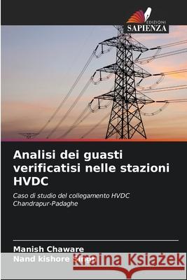 Analisi dei guasti verificatisi nelle stazioni HVDC Chaware, Manish, Singh, Nand kishore 9786209128349 Edizioni Sapienza - książka