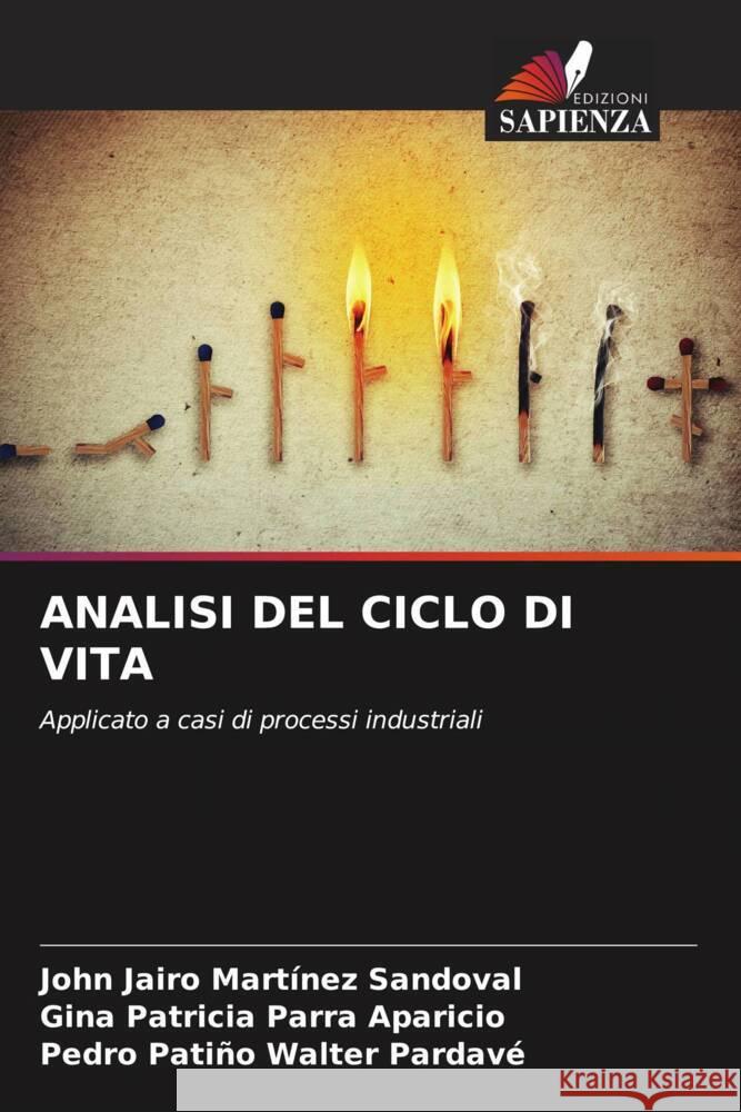 ANALISI DEL CICLO DI VITA Martínez Sandoval, John Jairo, Parra Aparicio, Gina Patricia, Walter Pardavé, Pedro Patiño 9786206450122 Edizioni Sapienza - książka