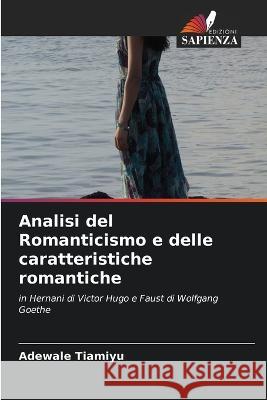 Analisi del Romanticismo e delle caratteristiche romantiche Adewale Tiamiyu 9786205539798 Edizioni Sapienza - książka