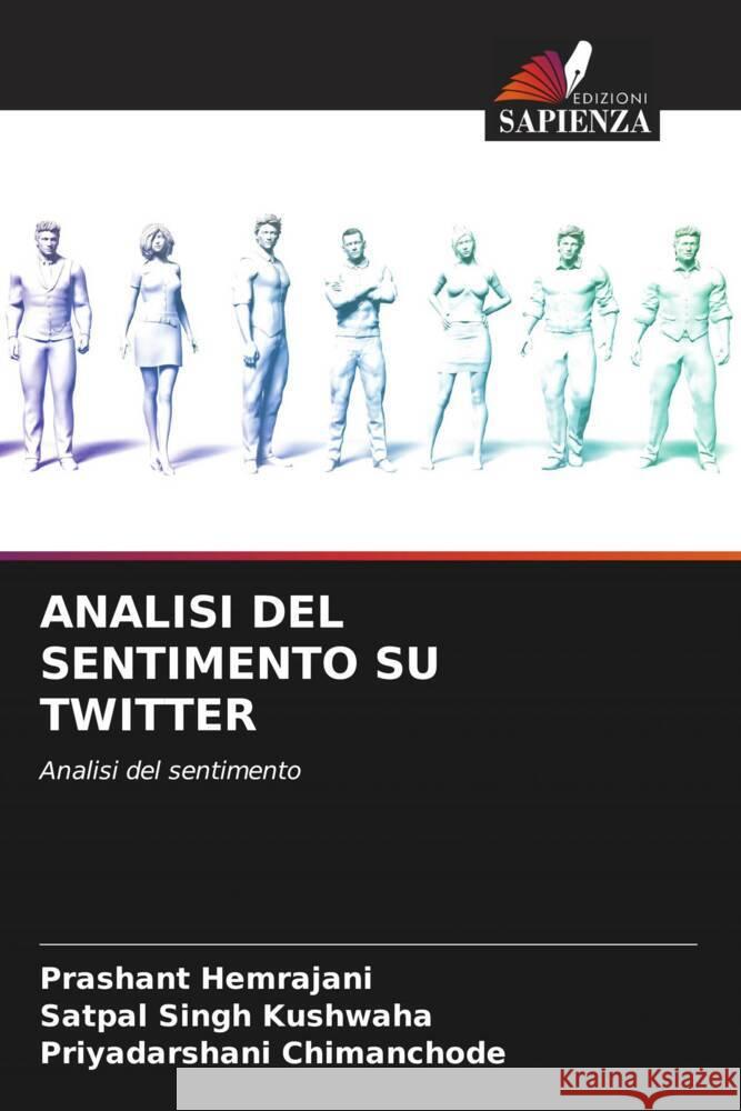 ANALISI DEL SENTIMENTO SU TWITTER Hemrajani, Prashant, Kushwaha, Satpal Singh, Chimanchode, Priyadarshani 9786204540801 Edizioni Sapienza - książka