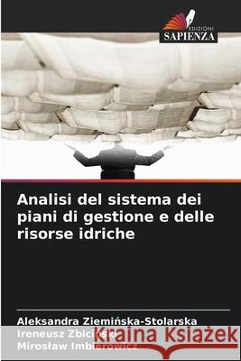 Analisi del sistema dei piani di gestione e delle risorse idriche Zieminska-Stolarska, Aleksandra, Zbicinski, Ireneusz, Imbierowicz, Miroslaw 9786209228582 Edizioni Sapienza - książka