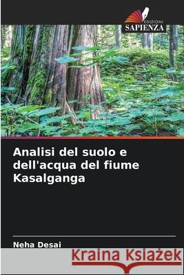 Analisi del suolo e dell'acqua del fiume Kasalganga Desai, Neha 9786208760953 Edizioni Sapienza - książka