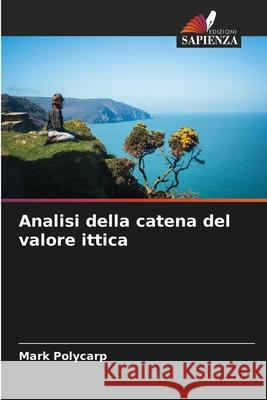 Analisi della catena del valore ittica Polycarp, Mark 9786208840167 Edizioni Sapienza - książka