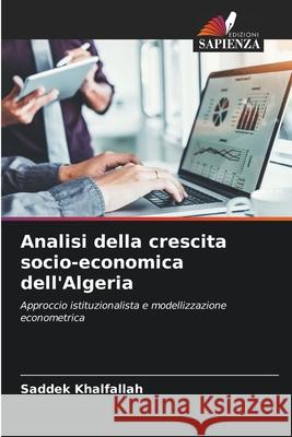Analisi della crescita socio-economica dell'Algeria Khalfallah, Saddek 9786202421126 Edizioni Sapienza - książka