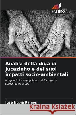 Analisi della diga di Jucazinho e dei suoi impatti socio-ambientali ?use N?bia Ramos 9786207860777 Edizioni Sapienza - książka