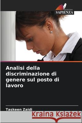 Analisi della discriminazione di genere sul posto di lavoro Taskeen Zaidi 9786207590094 Edizioni Sapienza - książka