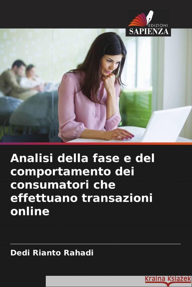 Analisi della fase e del comportamento dei consumatori che effettuano transazioni online Rahadi, Dedi Rianto 9786205447482 Edizioni Sapienza - książka