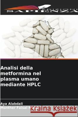 Analisi della metformina nel plasma umano mediante HPLC Alabdali, Aya, Faisal Mahdi, Monther 9786208999193 Edizioni Sapienza - książka