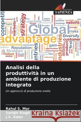 Analisi della produttività in un ambiente di produzione integrato Mor, Rahul S., Singh, Sarbjit, Kaler, J.S. 9786208943790 Edizioni Sapienza - książka