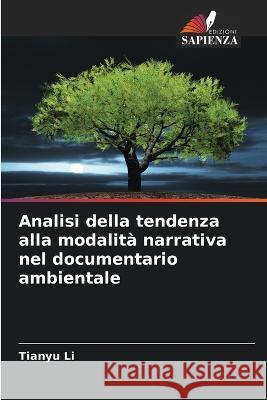 Analisi della tendenza alla modalit? narrativa nel documentario ambientale Tianyu Li 9786205715192 Edizioni Sapienza - książka