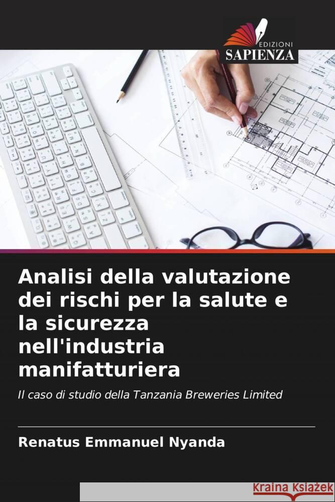 Analisi della valutazione dei rischi per la salute e la sicurezza nell'industria manifatturiera Nyanda, Renatus Emmanuel 9786205255650 Edizioni Sapienza - książka