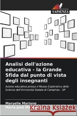 Analisi dell'azione educativa - la Grande Sfida dal punto di vista degli insegnanti Maryelle Mariano Maria Jose Mesquita  9786205936061 Edizioni Sapienza - książka