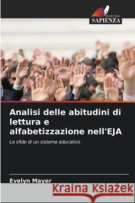 Analisi delle abitudini di lettura e alfabetizzazione nell'EJA Mayer, Evelyn 9786208722555 Edizioni Sapienza - książka