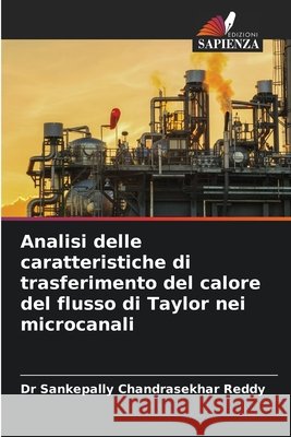 Analisi delle caratteristiche di trasferimento del calore del flusso di Taylor nei microcanali Reddy, Dr Sankepally Chandrasekhar 9786202360883 Edizioni Sapienza - książka