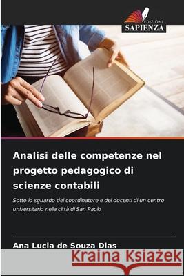 Analisi delle competenze nel progetto pedagogico di scienze contabili de Souza Dias, Ana Lucia 9786206819707 Edizioni Sapienza - książka