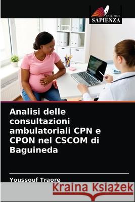 Analisi delle consultazioni ambulatoriali CPN e CPON nel CSCOM di Baguineda Youssouf Traore 9786203681857 Edizioni Sapienza - książka