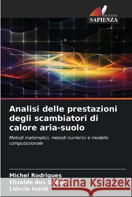 Analisi delle prestazioni degli scambiatori di calore aria-suolo Michel Rodrigues Elizaldo Dos Santos Liercio Isoldi 9786205943274 Edizioni Sapienza - książka