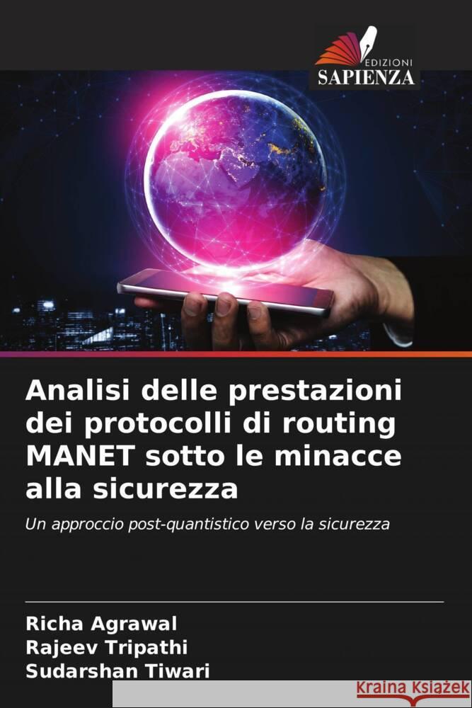 Analisi delle prestazioni dei protocolli di routing MANET sotto le minacce alla sicurezza Agrawal, Richa, Tripathi, Rajeev, Tiwari, Sudarshan 9786204487212 Edizioni Sapienza - książka