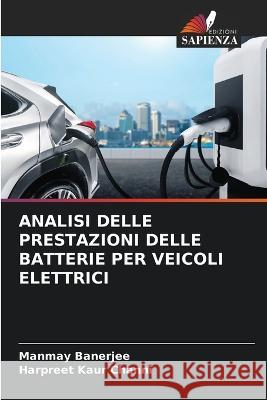 Analisi Delle Prestazioni Delle Batterie Per Veicoli Elettrici Manmay Banerjee Harpreet Kaur Channi  9786205316641 Edizioni Sapienza - książka