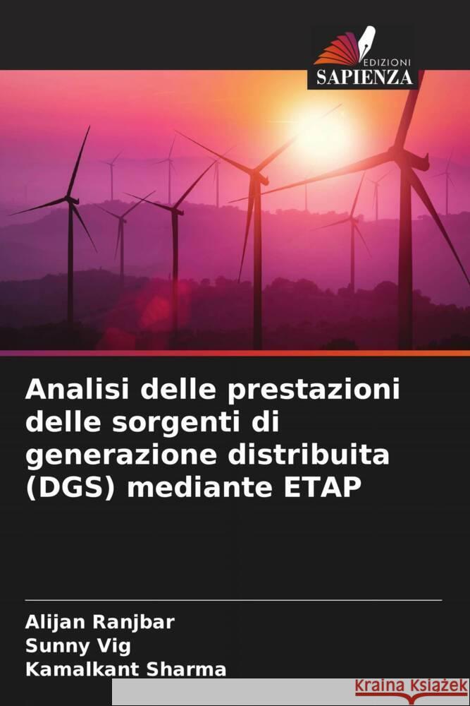 Analisi delle prestazioni delle sorgenti di generazione distribuita (DGS) mediante ETAP Ranjbar, Alijan, Vig, Sunny, Sharma, Kamalkant 9786205119921 Edizioni Sapienza - książka